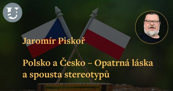 Jaromír Piskoř: Polsko a Česko – Opatrná láska a spousta stereotypů