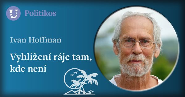 Ivan Hoffman: Vyhlížení ráje tam, kde není