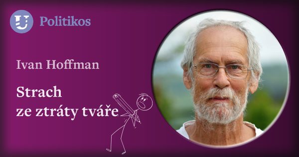 Ivan Hoffman: Strach ze ztráty tváře