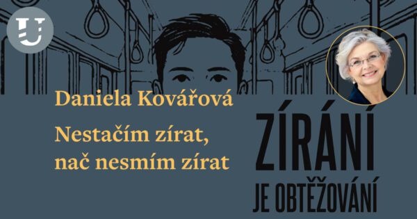 Daniela Kovářová: Nestačím zírat, nač nesmím zírat