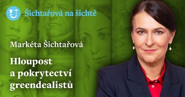 Markéta Šichtařová: Hloupost a pokrytectví greendealistů