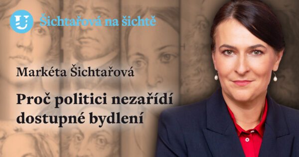 Markéta Šichtařová: Proč politici nezařídí dostupné bydlení