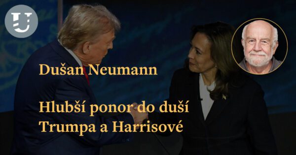 Dušan Neumann: Hlubší ponor do duší Trumpa a Harrisové