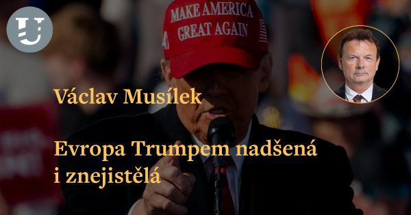 Václav Musílek: Evropa Trumpem nadšená i znejistělá