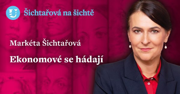 Markéta Šichtařová: Ekonomové se hádají