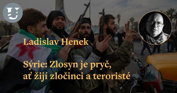 Ladislav Henek: Sýrie – Zlosyn je pryč, ať žijí zločinci a teroristé