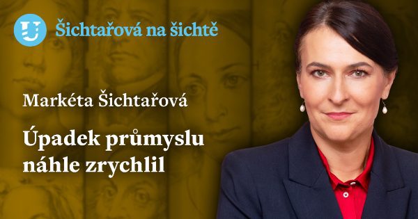 Markéta Šichtařová: Úpadek průmyslu náhle zrychlil