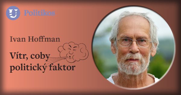 Ivan Hoffman: Vítr, coby politický faktor