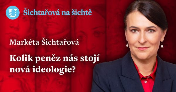 Markéta Šichtařová: Kolik peněz nás stojí nová ideologie?