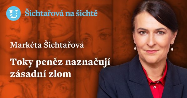 Markéta Šichtařová: Toky peněz naznačují zásadní zlom