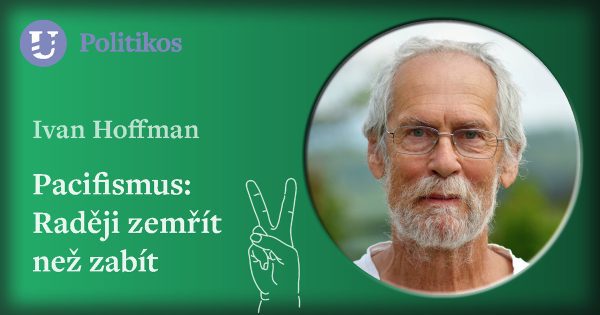 Ivan Hoffman: Pacifismus – Raději zemřít než zabít